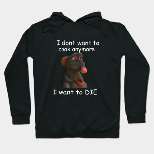 dont want to cook anymore I want to die, Remy Rat meme shirt, Funny rat, Depression meme shirt, Retro Shirt, Vintage Shirt, mental health Hoodie